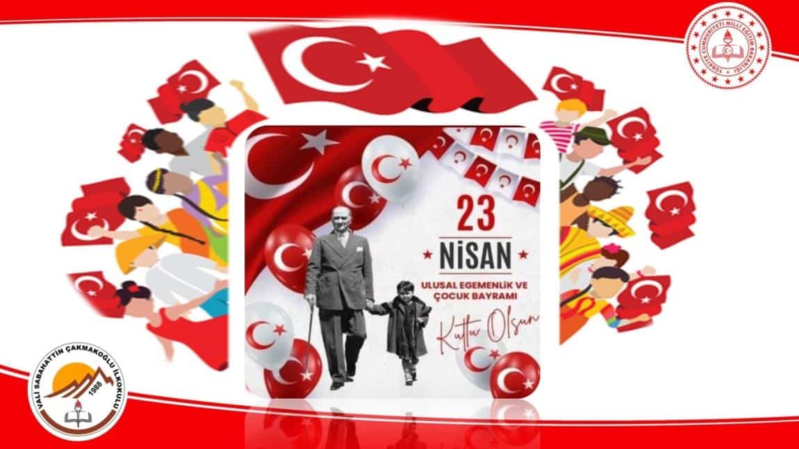23 Nisan Ulusal Egemenlik ve Çocuk Bayramı'nı  Çoşkuyla Kutluyoruz
